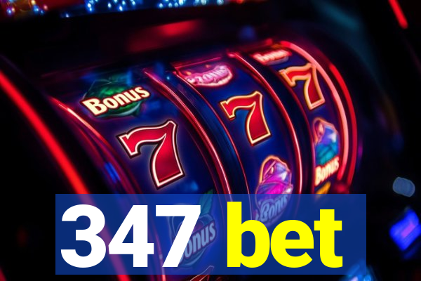 347 bet